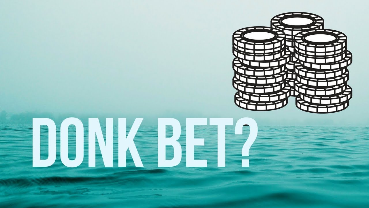 What is a donk-bet and why is it considered a bad bet